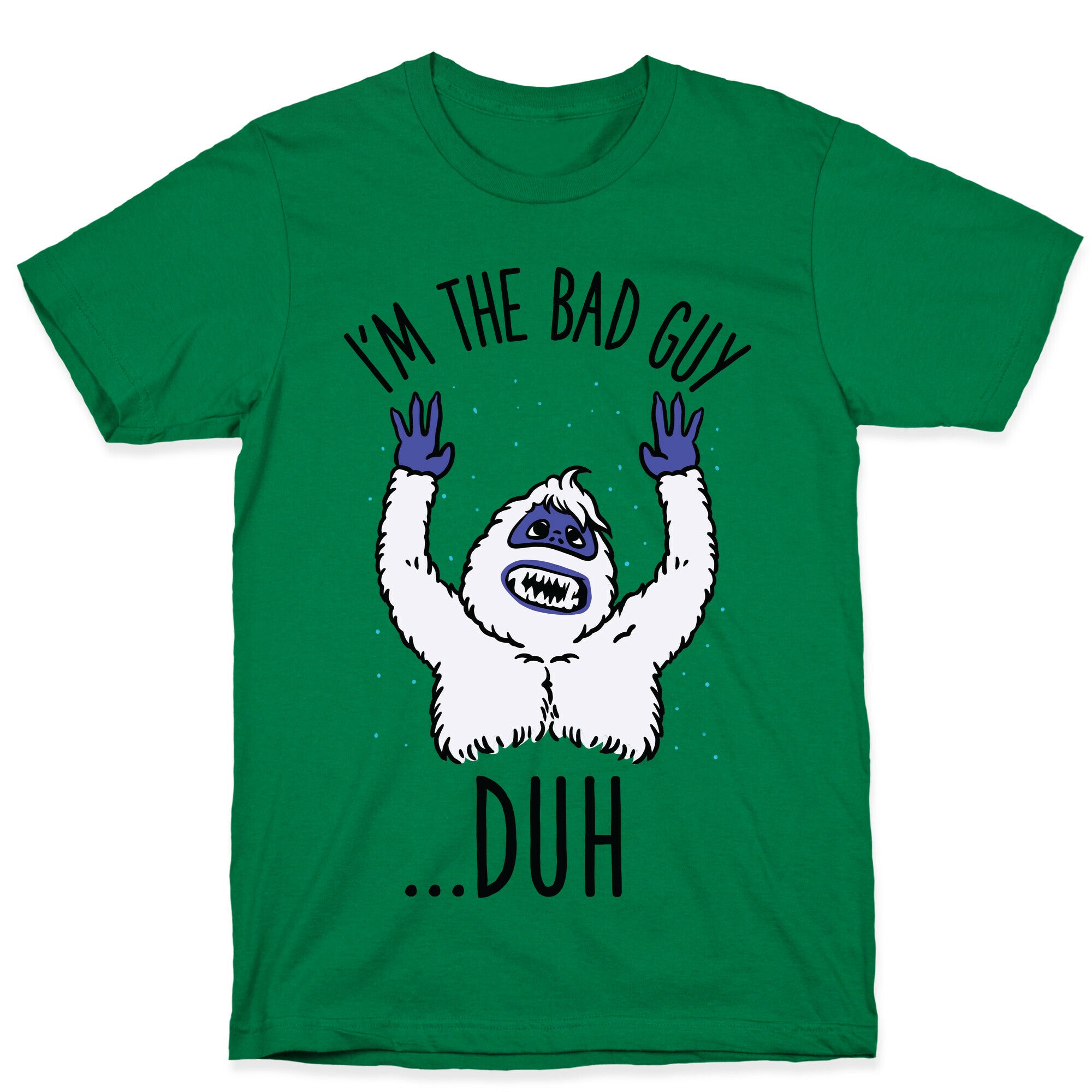 I'm The Bad Guy Duh Abominable Snowman Parody T-Shirt